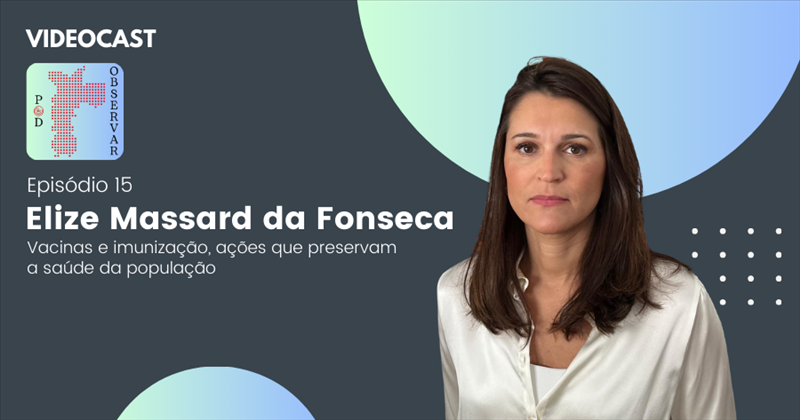 POD OBSERVAR 15 - Vacinas e imunização as lições deixadas pela Covid-19 - BANNER.png